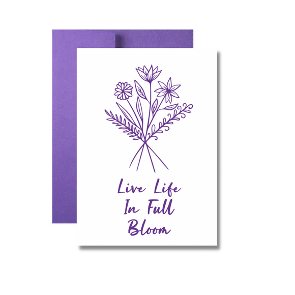 Live Life In Full Bloom Encouragement Greeting Card, Flowers