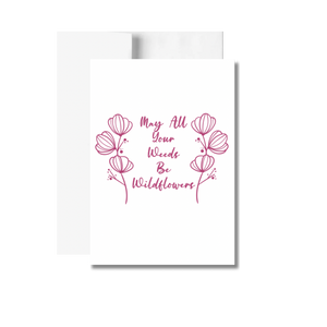 May All Your Weeds Be Wildflowers Birthday Greeting Card