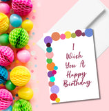 I Wish You A Happy Birthday Greeting Card