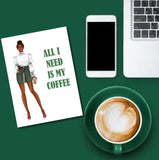 All I Need Is My Coffee Birthday Greeting Card, Woman Illustration