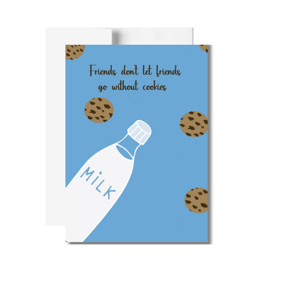 Friends Don’t Let Friends Go Without Cookies Greeting Card