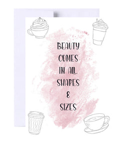Beauty Comes in All Shapes & Sizes Birthday Greeting Card, Coffee