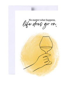 Life Does Go On With Wine Just Because Greeting Card