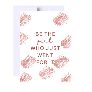 Be The Girl Who Went For It Encouragement Greeting Card, Friendship