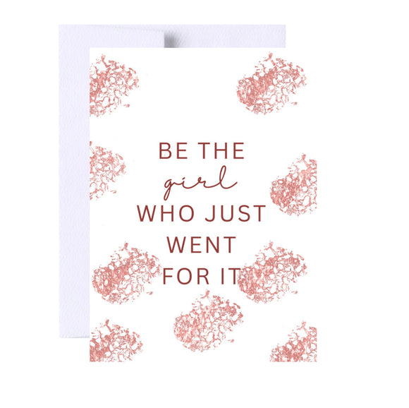 Be The Girl Who Went For It Encouragement Card