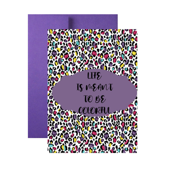 Life Is Meant To Be Colorful Greeting Card