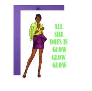 All She Does Is Glow Glow Glow Birthday Greeting Card, Woman Illustration