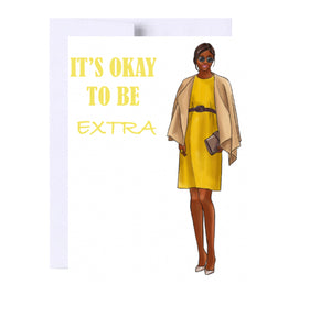 It’s Okay To Be Extra Birthday Greeting Card, Woman Illustration